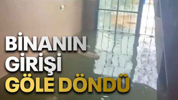 Binanın girişi göle döndü